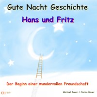 Gute-Nacht-Geschichte: Hans und Fritz - Der Beginn einer wundervollen Freundschaft - Michael Bauer - E-Book + Hörbuch