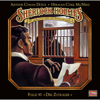 Sherlock Holmes - Die geheimen Fälle des Meisterdetektivs, Folge 43: Der Zuträger - Arthur Conan Doyle - Hörbuch