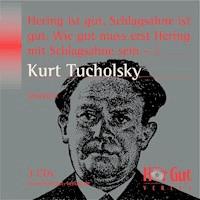 Hering ist gut, Schlagsahne ist gut. Wie gut muss erst Hering mit Schlagsahne sein - ! - Kurt Tucholsky - Hörbuch