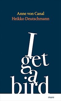 I get a bird - Anne von Canal - E-Book