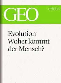 Evolution: Woher kommt der Mensch? (GEO eBook Single) -  - E-Book