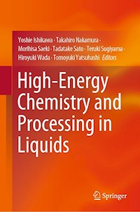 High-Energy Chemistry and Processing in Liquids -  - E-Book