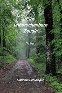 Eine unberechenbare Zeugin - Gabriele Schillinger - E-Book