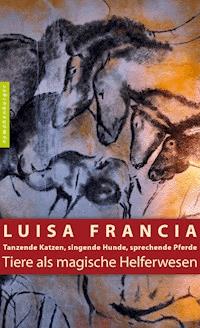 Tiere als magische Helferwesen - Luisa Francia - E-Book