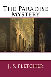 The Paradise Mystery - J.S. Fletcher - E-Book