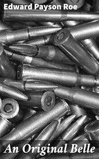 An Original Belle - Edward Payson Roe - E-Book