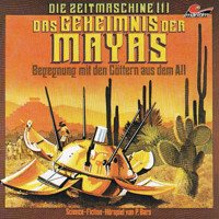 Die Zeitmaschine, Folge 1: Das Geheimnis der Mayas - P. Bars - Hörbuch