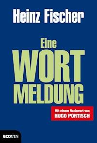 Eine Wortmeldung - Heinz Fischer - E-Book