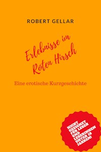 Erlebnisse im Roten Hirsch - Robert Gellar - E-Book