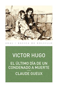 El último día de un condenado a muerte. Claude Geaux - Victor Hugo - E-Book