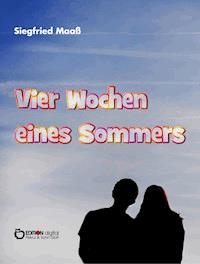 Vier Wochen eines Sommers - Siegfried Maaß - E-Book