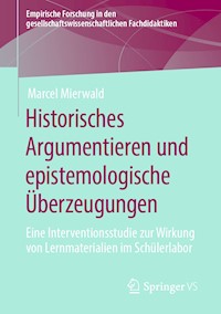 Historisches Argumentieren und epistemologische Überzeugungen - Marcel Mierwald - E-Book