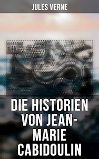 Die Historien von Jean-Marie Cabidoulin - Jules Verne - E-Book