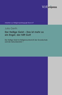 Der Heilige Geist – Das ist mehr so ein Engel, der hilft Gott - Julia Gerth - E-Book