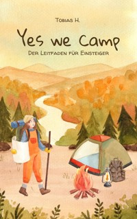 Yes we camp - der Leitfaden für Einsteiger - Tobias Hopfmüller - E-Book