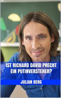 Ist Richard David Precht ein Putinversteher? - Julian Berg - E-Book