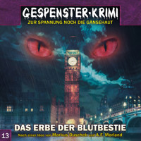 Gespenster-Krimi, Folge 13: Das Erbe der Blutbestie - Dennis Hendricks - Hörbuch