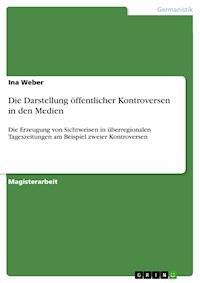 Die Darstellung öffentlicher Kontroversen in den Medien - Ina Weber - E-Book