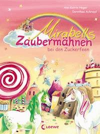 Mirabells Zaubermähnen bei den Zuckerfeen (Band 2) - Ann-Katrin Heger - E-Book