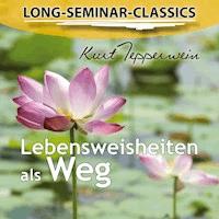 Long-Seminar-Classics - Lebensweisheiten als Weg - - Hörbuch
