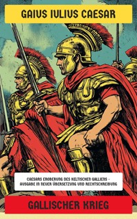 Gallischer Krieg - Gaius Iulius Caesar - E-Book