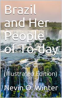 Brazil and Her People of To-day - Nevin O. Winter - E-Book