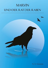 Marvin und der Rat der Raben - S.U. Groom - E-Book