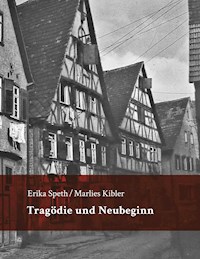 Tragödie und Neubeginn - Erika Speth - E-Book