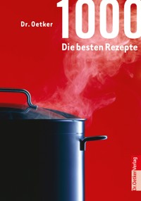 1000 - Die besten Rezepte - Dr. Oetker - E-Book