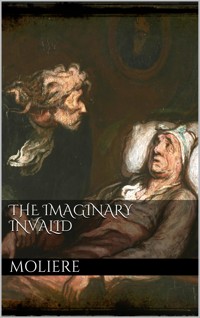 The Imaginary Invalid - Molière - E-Book