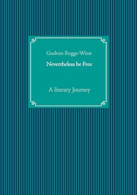 Nevertheless be Free - Gudrun Rogge-Wiest - E-Book