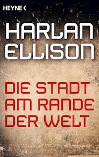 Die Stadt am Rande der Welt - Harlan Ellison - E-Book