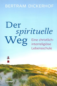 Der spirituelle Weg - Bertram Dickerhof - E-Book