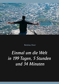 Einmal um die Welt in 199 Tagen, 5 Stunden und 34 Minuten - Bettina Heer - E-Book