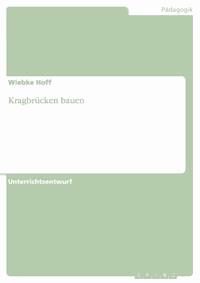 Kragbrücken bauen - Wiebke Hoff - E-Book