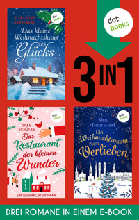 Das kleine Weihnachtshaus des Glücks, Das Restaurant der kleinen Wunder & Ein Weihnachtsmann … - Susanne Oswald - E-Book