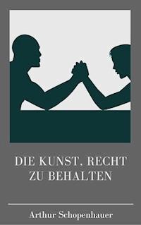 Die Kunst, recht zu behalten - Arthur Schopenhauer - E-Book + Hörbuch