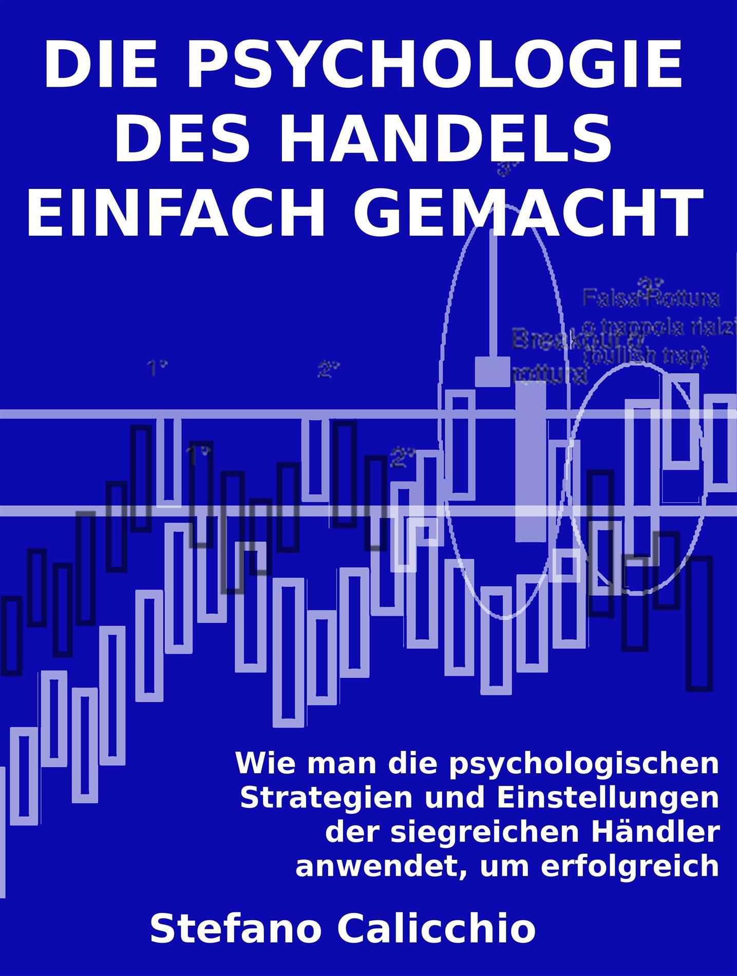 Die psychologie des handels einfach gemacht - Stefano Calicchio - E-Book