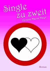 Single zu zweit - Verena Maria Mayr - E-Book