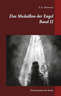 Das Medaillon der Engel Band II - S.A. However - E-Book
