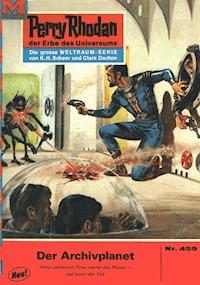 Perry Rhodan 459: Der Archivplanet - Hans Kneifel - E-Book