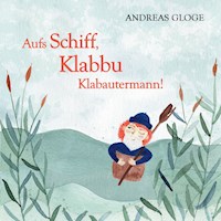 Aufs Schiff, Klabbu Klabautermann! - Andreas Gloge - E-Book
