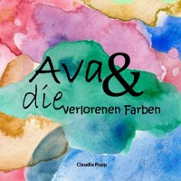 Ava und die verlorenen Farben - Claudia Popp - E-Book