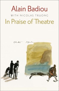 In Praise of Theatre - Alain Badiou - E-Book