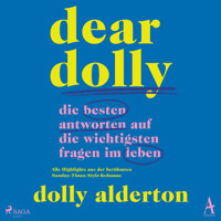 Dear Dolly. Die besten Antworten auf die wichtigsten Fragen im Leben - Dolly Alderton - E-Book + Hörbuch