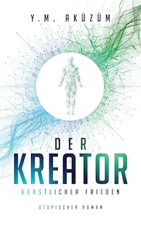 Der Kreator - Y. M. Aküzüm - E-Book