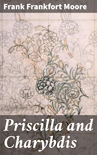 Priscilla and Charybdis - Frank Frankfort Moore - E-Book