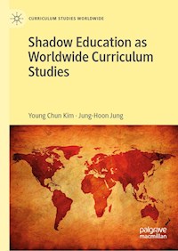Shadow Education as Worldwide Curriculum Studies - Young Chun Kim - E-Book