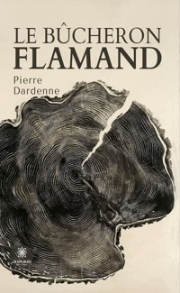 Le bûcheron flamand - Pierre Dardenne - E-Book