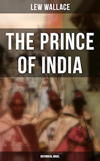 THE PRINCE OF INDIA (Historical Novel) - Lew Wallace - E-Book